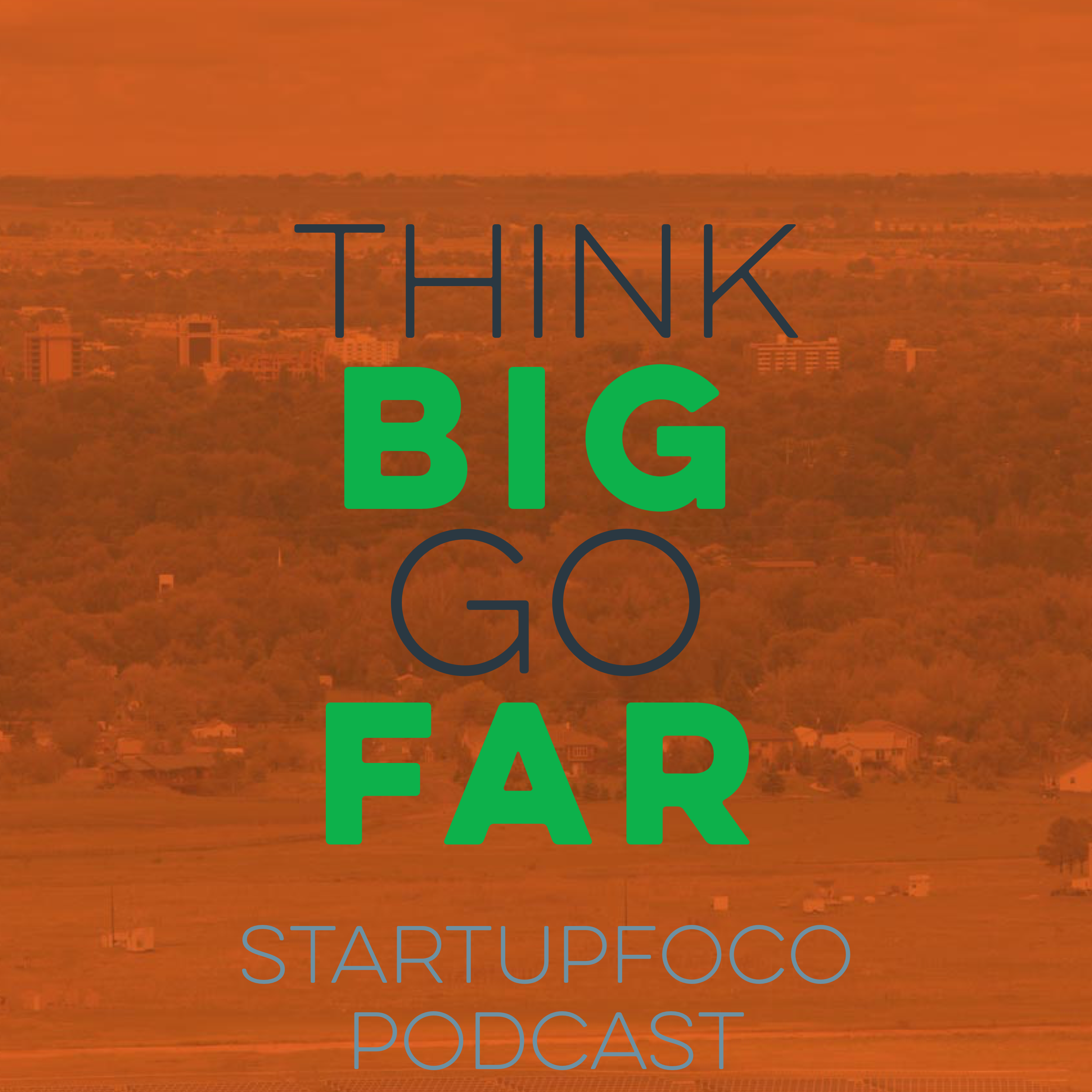 Episode 05 – Think Big Go Far