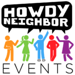 Howdy Neighbor Events